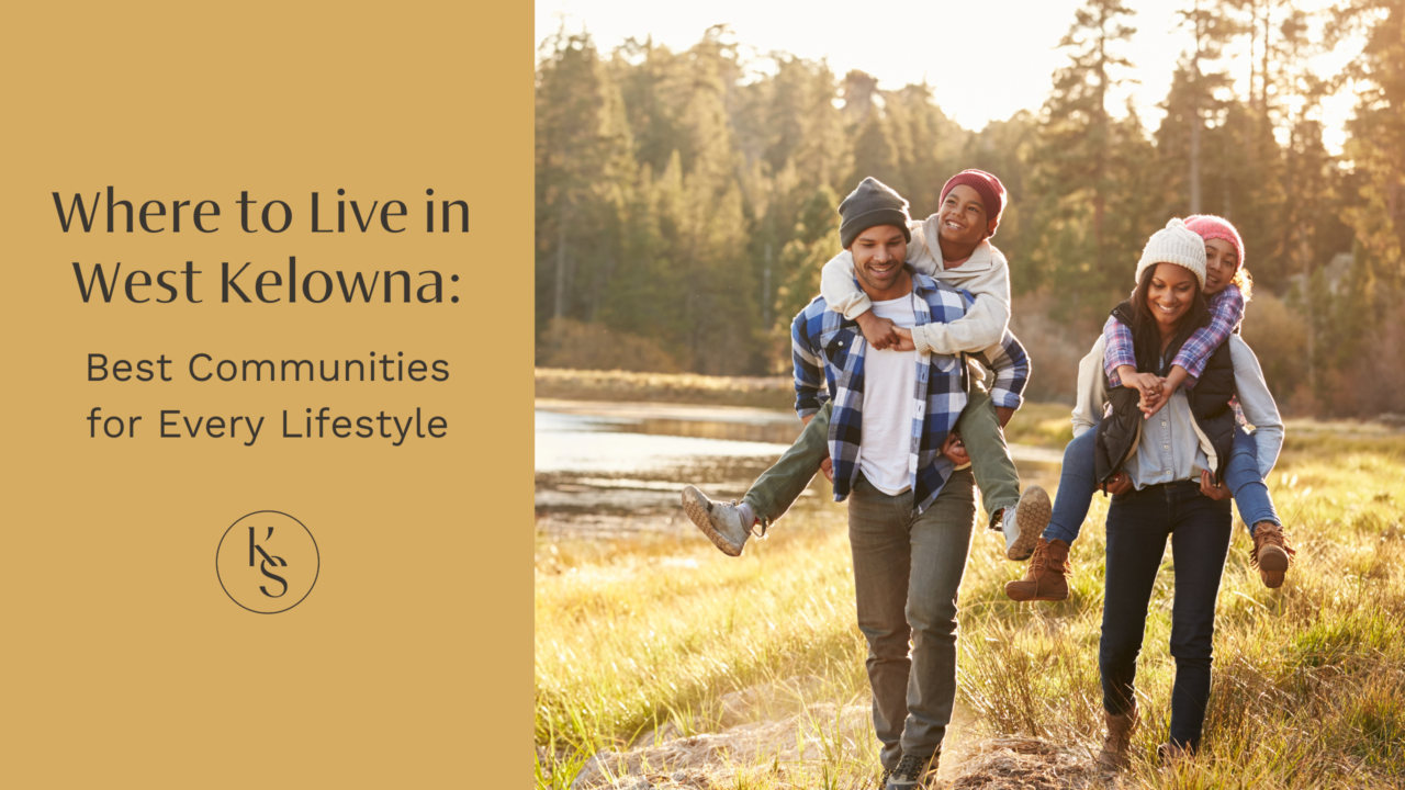Where to Live in West Kelowna: Best Communities for Every Lifestyle