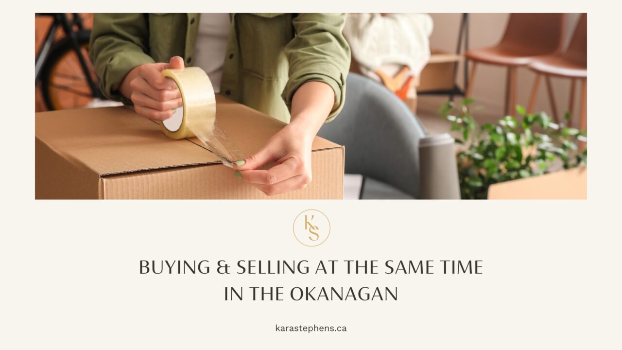 Buying & Selling at the Same Time in the Okanagan